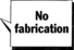 No fabrication